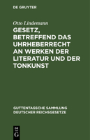 Gesetz, betreffend das Uhrheberrecht an Werken der Literatur und der Tonkunst 3112634519 Book Cover