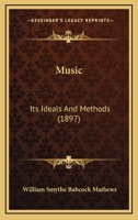 Music: Its Ideals And Methods 1166597105 Book Cover