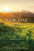 Fresh Heart For A New Day (Volume 2): Finding Joy For Your Journey 1632219670 Book Cover