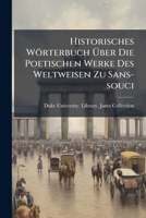 Historisches Wörterbuch Über Die Poetischen Werke Des Weltweisen Zu Sans-souci 1174938099 Book Cover