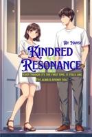 KINDRED RESONANCE: "Even through its a first time, it feels like I've always known you" B0FJ7MR2QW Book Cover