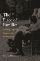 The Place of Families: Fostering Capacity, Equality, and Responsibility 0674019105 Book Cover