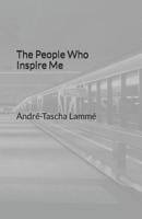 The People Who Inspire Me 1099761840 Book Cover