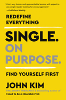 Single. on Purpose.: Redefine Everything. Find Yourself First.
