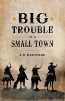 Big Trouble in a Small Town 0803477619 Book Cover