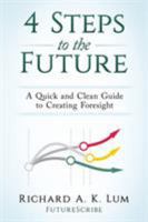 4 Steps to the Future: A Quick and Clean Guide to Creating Foresight 0997278307 Book Cover