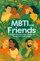 MBTI and Friends: Understanding Personality Pairings for Harmonious Social Circles B0FVX7FK38 Book Cover