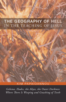 The Geography of Hell in the Teaching of Jesus 1498265391 Book Cover