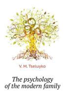 The psychology of the modern family 5519572488 Book Cover