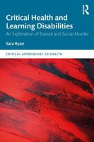 Critical Health and Learning Disabilities: An Exploration of Erasure and Social Murder (Critical Approaches to Health) 1032605006 Book Cover