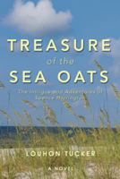 Treasure of the Sea Oats: The Intrigue and Adventures of Spence Harrington 1546257098 Book Cover