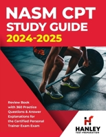 NASM CPT Study Guide 2024-2025: Review Book with 360 Practice Questions and Answer Explanations for the Certified Personal Trainer Exam 1951652797 Book Cover