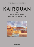 Kairouan: or How Paul Klee Became a Painter 3777435570 Book Cover
