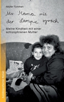 Als Mama mit der Lampe sprach: Meine Kindheit mit einer schizophrenen Mutter (German Edition) 3758316693 Book Cover
