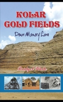 KOLAR GOLD FIELDS DOWN MEMORY LANE: Paeans to Lost Glory B087SJTTBX Book Cover