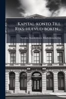 Kapital-konto Till Riks-hufvud-boken... 1279215836 Book Cover
