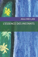 L'ESSENCE DES INSTANTS (French Edition) B0F8JJB24M Book Cover