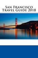 San Francisco Travel Guide 2018 1986588971 Book Cover
