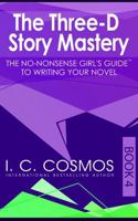 The Three-D Story Mastery: The No-Nonsense Girl’s Guide to Writing Your Novel (THE NO-NONSENSE GIRL'S GUIDE series) B0H85D2MNT Book Cover