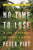 No Time to Lose: A Life in Pursuit of Deadly Viruses 0393345513 Book Cover