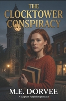 The Clocktower Conspiracy: An Aurora Teagarden Mysteries Inspired Novel B0F84HT9SP Book Cover