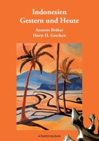 Indonesien Gestern und Heute: Reiseberichte der anderen Art 3819247998 Book Cover