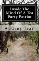 Inside the Mind of a Tea Party Patriot 1461001781 Book Cover