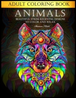 Adult Coloring Book Animals : Beautiful Stress Relieving Designs to Color and Relax B08SPFCSS3 Book Cover