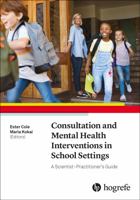 Consultation and Mental Health Interventions in School Settings : A Scientist-Practitioner's Guide null Book Cover