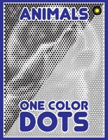 One Color Dots: Animals: New Type of Relaxation & Stress Relief Coloring Book for Adults 1719965773 Book Cover