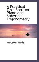 A Practical Text-Book on Plane and Spherical Trigonometry 1016103131 Book Cover