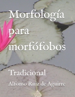 Morfología para morfófobos: Tradicional B09B1Z47BR Book Cover