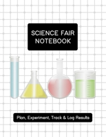Science Fair Notebook: Plan, Experiment, Track, & Log Results: Project Journal and Laboratory Logbook for Students - Organizational Tool for Project ... Cover Design (Science Fair Project Planner) 1700542567 Book Cover