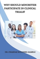 Why Should Minorities Participate in Clinical Trials? B0DSWJB8YZ Book Cover