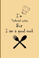 I am Technical writer But I'm a good Cook Journal: Lined Notebook / Journal Gift, 200 Pages, 6x9, Soft Cover, Matte Finish 1676456023 Book Cover