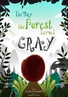 The Day the Forest Turned Gray 0997874228 Book Cover