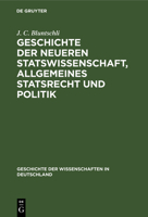 Geschichte der neueren Statswissenschaft, Allgemeines Statsrecht und Politik 3486721828 Book Cover