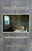 Welche Wahrheit zählt?: Ansichten aus Zimmer 479 3735721672 Book Cover