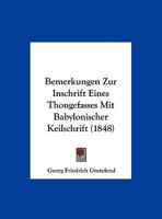 Bemerkungen Zur Inschrift Eines Thongefasses Mit Babylonischer Keilschrift (1848) 1160322465 Book Cover