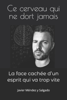 Ce cerveau qui ne dort jamais: La face cachée d’un esprit qui va trop vite (French Edition) B0FHQ32GX2 Book Cover