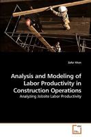 Analysis and Modeling of Labor Productivity in Construction Operations: Analyzing Jobsite Labor Productivity 3639232771 Book Cover