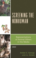 Screening the Nonhuman: Representations of Animal Others in the Media 149851376X Book Cover