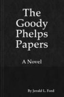 The Goody Phelps Papers 0557076803 Book Cover