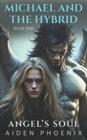 Michael And The Hybrid (Angel's Soul) B0F9VFMT28 Book Cover