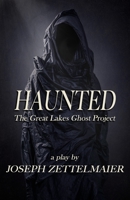 Haunted: The Great Lakes Ghost Project 1944540946 Book Cover