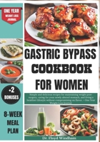 Gastric Bypass Cookbook for Women: Simple and delicious recipes for maintaining weight post-surgery, caring for your newly altered stomach, and living ... on flavor. + One Year Weight Loss Journal. B0CV3Y4LS3 Book Cover