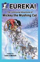 Eureka! : The Continuing Adventures of Mickey the Mushing Cat 195326347X Book Cover
