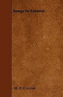 Songs in Earnest 1445591553 Book Cover