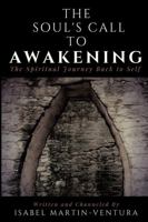 The Soul's Call to Awakening. the Spiritual Journey Back to Self 1387582895 Book Cover