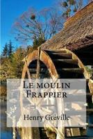 Le Moulin Frappier 396787611X Book Cover
